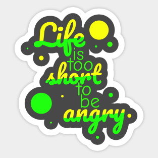 Life is too short to be angry - neon colour Sticker